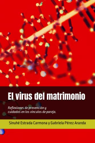 El Virus Del Matrimonio: Reflexiones De Prevencion Y Cuidado