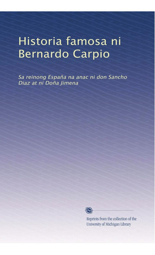 Libro: Historia Famosa Ni Bernardo Carpio: Sa Reinong España
