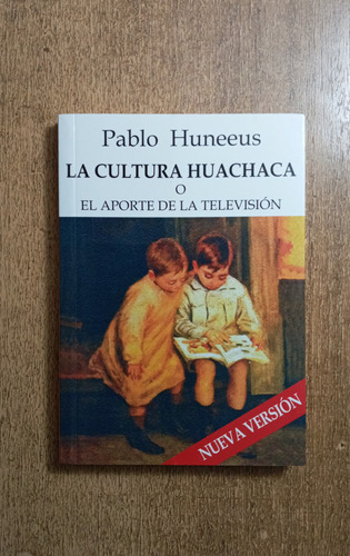 La Cultura Huachaca / Pablo Huneeus