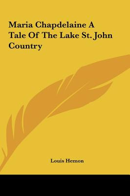 Libro Maria Chapdelaine A Tale Of The Lake St. John Count...