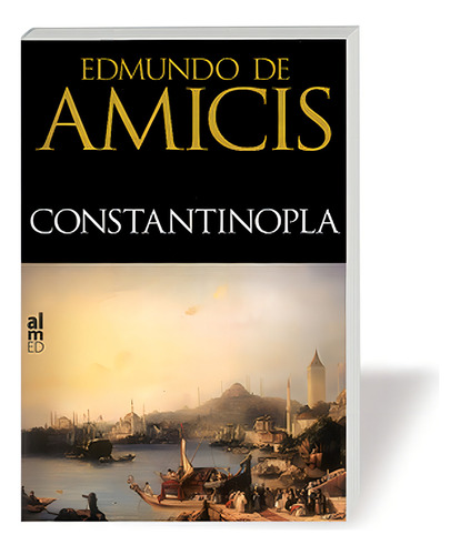 Constantinopla, De Edmundo De Amicis. Editorial Editorial Almed, Tapa Dura, Edición 1 En Español