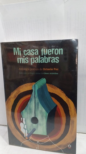 Mi Casa Fueron Mis Palabras Antologia Poetica De Octavio Paz