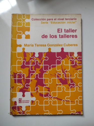 El Taller De Los Talleres - Gonzalez Cuberes - Estrada