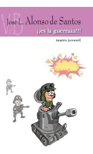 Ãâ¡ãâ¡ãâ¡es La Guerra!!!, De Alonso De Santos, José Luis. Editorial Vdb, Tapa Blanda En Español
