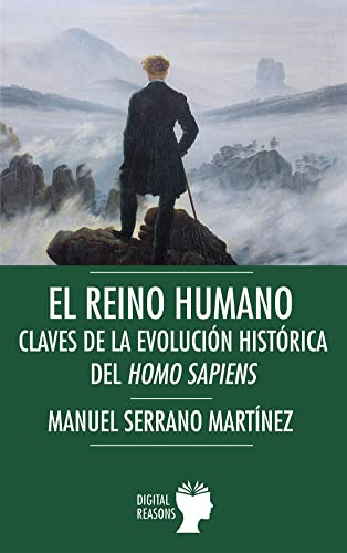 El Reino Humano: Claves En La Evolucion Historica Del Homo S