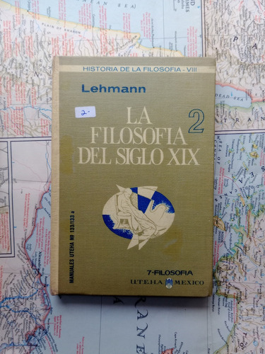 Lehmann - La Filosofía Del Siglo Xix 2 / Uteha 1964