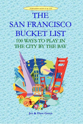 Libro: The San Francisco Bucket List: 100 Ways To Play In By