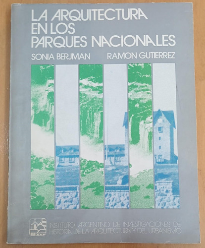 La Arquitectura En Los Parques Nacionales - Sonia Berjman