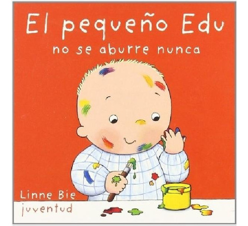 Libro - No Se Aburre Nunca El Pequeño Edu - Linne Bie