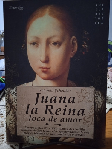 Juana La Reina Loca De Amor - Yolanda Scheuber - Impecable !