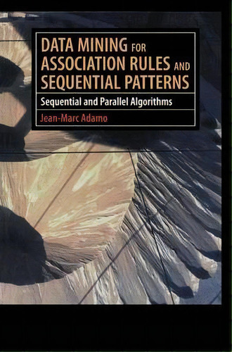 Data Mining For Association Rules And Sequential Patterns, De Jean-marc Adamo. Editorial Springer Verlag New York Inc, Tapa Dura En Inglés