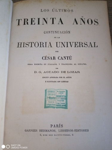 Los Últimos Treinta Años (1879) Con Láminas. César Cantú