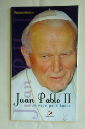 Juan Pablo Ii Un Papa Para Todos. Pensamientos