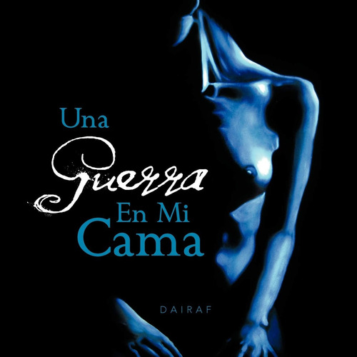 Libro: Una Guerra Mi Cama (spanish Edition)