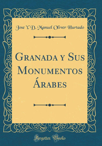 Libro Granada Y Sus Monumentos Árabes (classic Reprint) Lhs6