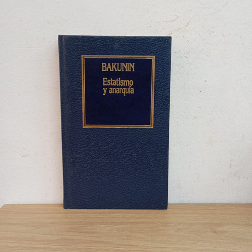 Estatismo Y Anarquía. Bakunin. Orbis