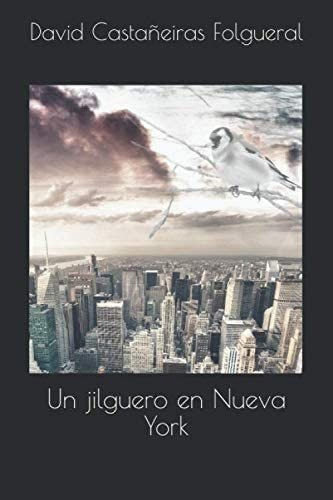 Libro:  Un Jilguero En Nueva York (spanish Edition)