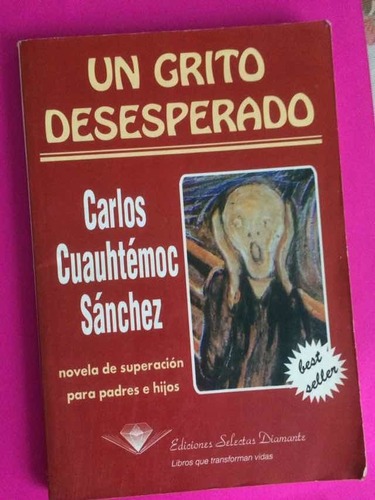 Carlos Cuauhtémoc Sánchez: Un Grito Desesperado
