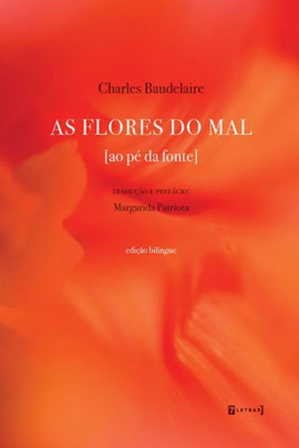 As Flores Do Mal: [ao Pé Da Fonte], De Baudelaire, Charles. Editora 7 Letras, Capa Mole