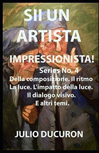 Libro: Sii Un Artista Impressionista!: Della Composizione. I