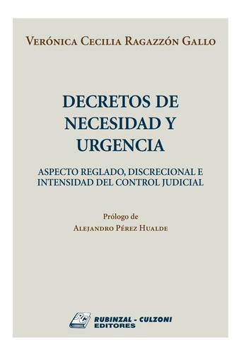 Decretos de necesidad y urgencia, de Ragazzon Gallo Veronica C. Editorial RUBINZAL, edición 1 en español, 2018