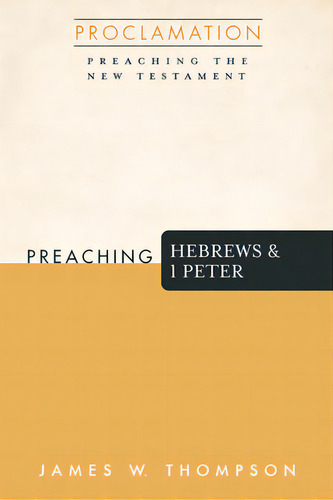 Preaching Hebrews And 1 Peter, De Thompson, James W.. Editorial Cascade Books, Tapa Blanda En Inglés