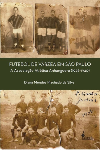 Libro Futebol De Varzea Em São Paulo - Diana Mendes Machad