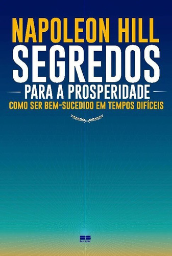 Segredos Para A Prosperidade - Como Ser Bem-sucedido Em Tem