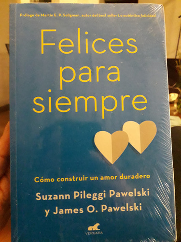 Felices Para Siempre. Cómo Construir Un Amor Duradero