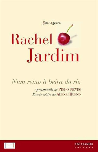 Num Reino A Beira Do Rio - 1ªed.(2012), De Rachel Jardim. Editora Jose Olympio, Capa Mole, Edição 1 Em Português, 2012
