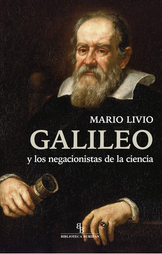 Galileo Y Los Negacionistas De La Ciencia - Livio,mario