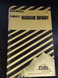 Cliff Notes On Madame Bovary Your Key To The Classics