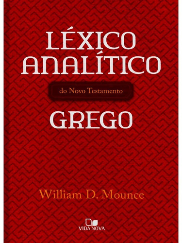 Léxico Analítico Do Novo Testamento Grego, de WILLIAM D. MOUNCE. Editora Vida Nova, capa dura em português, 2013