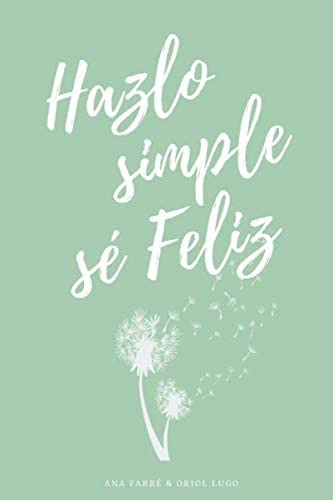 Libro: Hazlo Simple, Sé Feliz (spanish Edition)