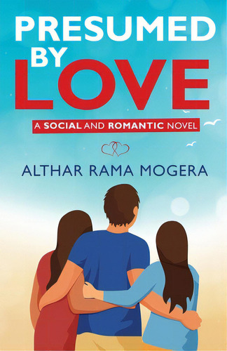 Presumed By Love - A Social And Romantic Novel, De Mogera, Althar Rama. Editorial White Falcon Pub, Tapa Blanda En Inglés