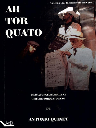 Artorquato: Dramaturgia Baseada Na Obra De Torquato Neto, De Quinet, Antonio. Editora Atos E Divãs  A&d, Capa Mole Em Português