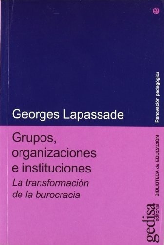 Grupos, Organizaciones E Instituciones - Lapassade, Georges, De Lapassade, Georges. Editorial Gedisa En Español