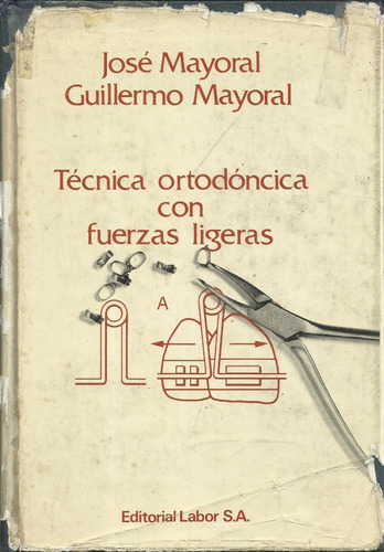 Tecnica Ortodoncica Con Fuerzas Ligeras Jose Mayoral