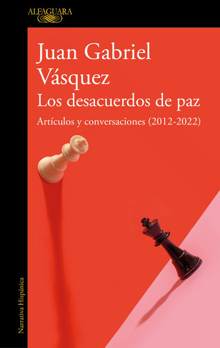Los Desacuerdos De Paz. Artículos Y Conversaciones, De Vasquez, Juan Gabriel., Vol. 0.0. Editorial Alfaguara, Tapa Blanda En Español, 2022