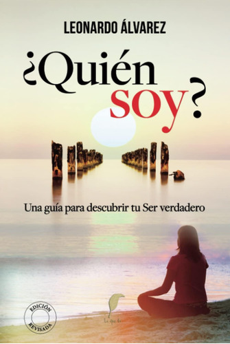Libro: ¿quién Soy ?: Una Guía Para Descubrir Tu Ser (spanish