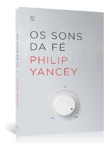 Os Sons Da Fé, de Philip Yancey. Editora Vida em português, 2018