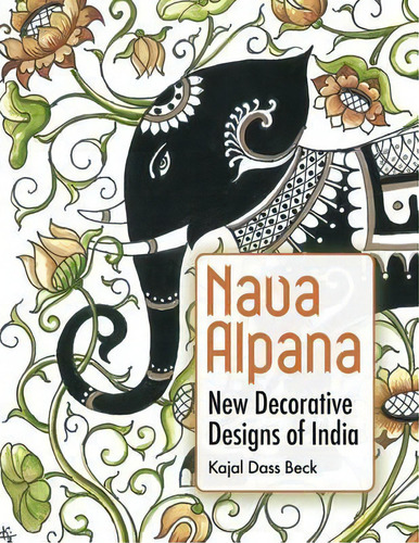 Nava Alpana : New Decorative Designs Of India, De Kajal Dass Beck. Editorial Blazing Sapphire Press, Tapa Blanda En Inglés