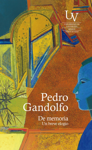 De Memoria. Un Breve Elogio - Pedro Gandolfo