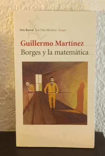 Borges Y La Matemática - Guillermo Martínez