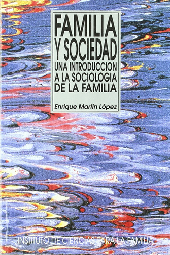 Familia Y Sociedad. Una Introduccion A La Sociologia De L...