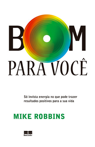 Bom para você, de Robbins, Mike. Editora Best Seller Ltda, capa mole em português, 2009