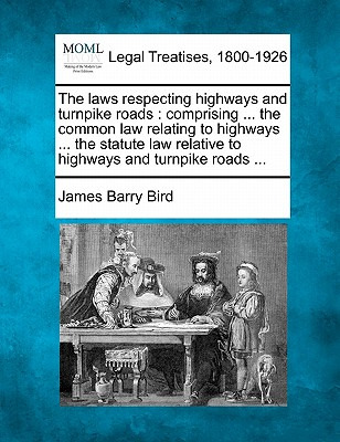 Libro The Laws Respecting Highways And Turnpike Roads: Co...