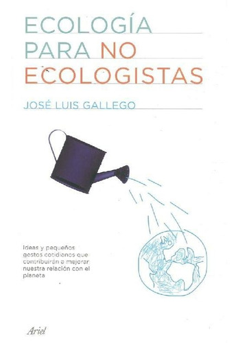 Libro Ecología Para No Ecologista De José Luis Gallego Orteg