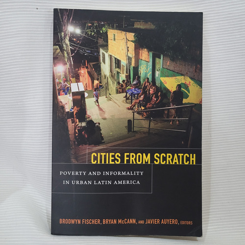 Cities From Scratch Poverty Informality Latinamerica Fischer