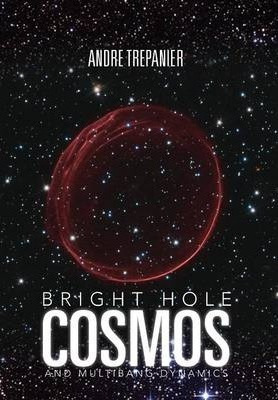 Libro Bright Hole Cosmos - Andre Trepanier